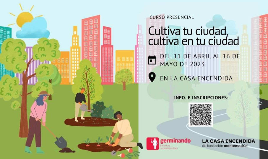 Curso ‘Cultiva tu ciudad, cultiva en tu ciudad’ con La Casa Encendida