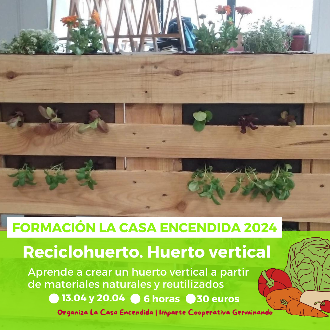 Formación La Casa Encendida 2024: ‘Reciclohuerto. Huerto vertical’